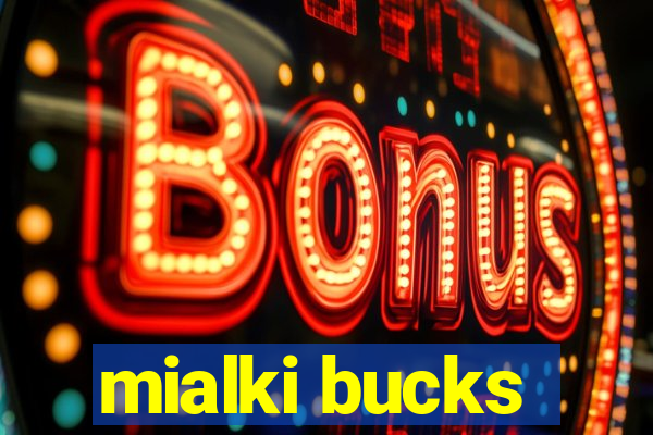 mialki bucks